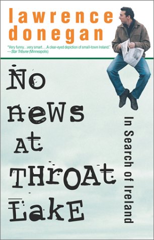 Stock image for No News at Throat Lake: In Search of Ireland for sale by Booked Experiences Bookstore