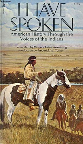 Imagen de archivo de I Have Spoken: American History through the Voices of the Indians a la venta por Half Price Books Inc.