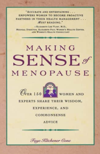 Imagen de archivo de Making Sense of Menopause: Over 150 Women and Experts Share Their Wisdom, Experience, and Common Sense Advice a la venta por 2Vbooks