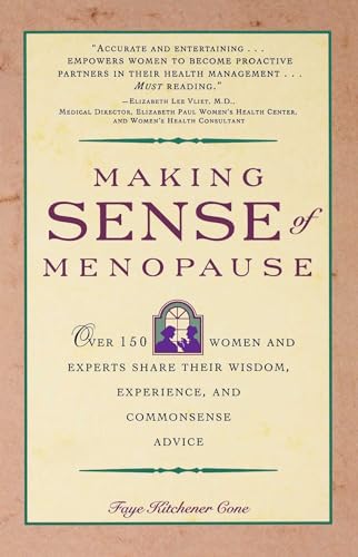 Stock image for Making Sense of Menopause: Over 150 Women and Experts Share Their Wisdom, Experience, and Common Sense Advice for sale by 2Vbooks