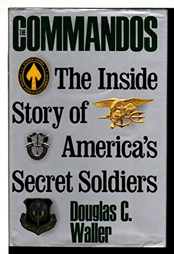 Beispielbild fr The Commandos: The inside Story of America's Secret Soldiers zum Verkauf von WorldofBooks