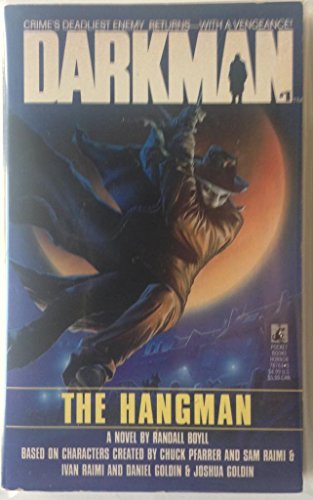 Darkman : The Hangman . A Novel. Based on Characters created by Chuck Pfarrer and Sam Raimi.