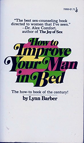 Stock image for How to Improve Your Man in Bed for sale by WorldofBooks