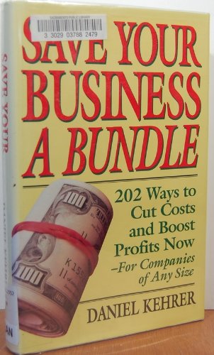 Stock image for Save Your Business a Bundle: 202 Ways to Cut Costs & Boost Profits Companies for sale by More Than Words