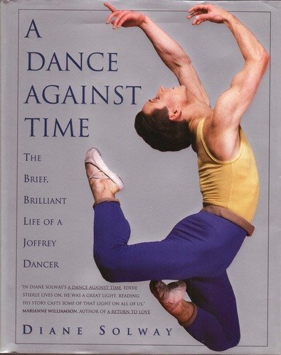 9780671788940: A Dance Against Time/the Brief, Brilliant Life of a Joffrey Dancer