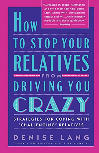 Beispielbild fr How to Stop Your Relatives from Driving You Crazy: Strategies for Coping With zum Verkauf von Better World Books