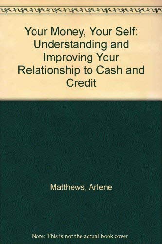 Beispielbild fr Your Money, Your Self: Understanding and Improving Your Relationship to Cash and Credit zum Verkauf von Robinson Street Books, IOBA