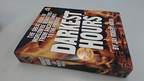 Imagen de archivo de Darkest hours: A narrative encyclopedia of worldwide disasters from ancient times to the present a la venta por Jenson Books Inc