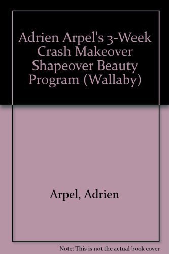 Stock image for Adrien Arpel's 3-Week Crash Makeover Shapeover Beauty Program (Wallaby) for sale by Jenson Books Inc