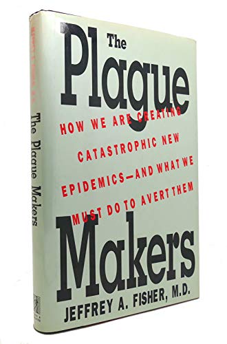 Beispielbild fr The Plague Makers - How We Are Creating Catastrophic New Epidemics, and What We Must Do to Avert Them zum Verkauf von Wonder Book