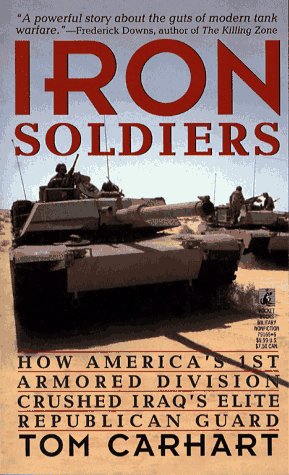 Imagen de archivo de Iron Soldiers: How America's 1st Armored Division Crushed Iraq's Elite Republican Guard a la venta por Reliant Bookstore