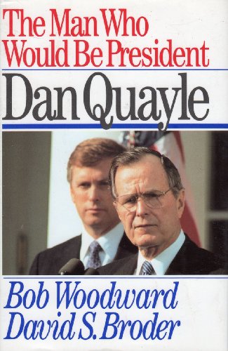 Imagen de archivo de The Man Who Would be President: Dan Quayle a la venta por Once Upon A Time Books