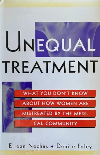 Stock image for Unequal Treatment: What You Don't Know About How Women are Mistreated by the Medical Community for sale by Vashon Island Books