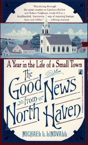 Beispielbild fr The Good News from North Haven: A Year in the Life of a Small Town zum Verkauf von ThriftBooks-Atlanta