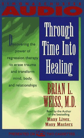 Through Time Into Healing (9780671792695) by Weiss, Brian L.