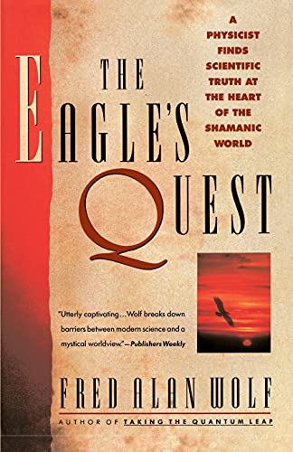 9780671792916: The Eagle's Quest: A Physicist Finds the Scientific Truth at the Heart of the Shamanic World