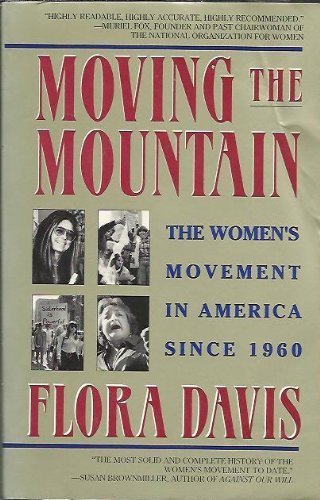 Beispielbild fr Moving the Mountain: The Women's Movement in America Since 1960 zum Verkauf von Wonder Book