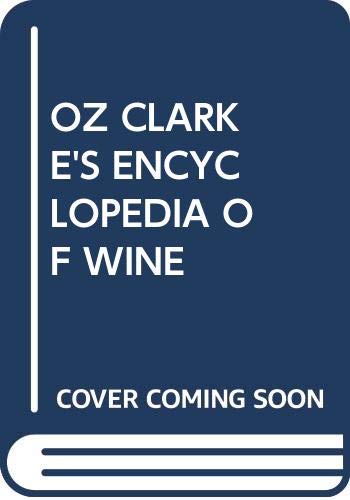 9780671792954: Oz Clarke's Encyclopedia of Wine: An A-Z Guide to the Wines of the World
