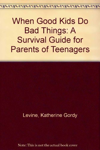 9780671792961: When Good Kids Do Bad Things: A Survival Guide for Parents of Teenagers