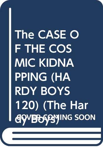 The Case of the Cosmic Kidnapping (The Hardy Boys #120) (9780671793104) by Franklin W. Dixon