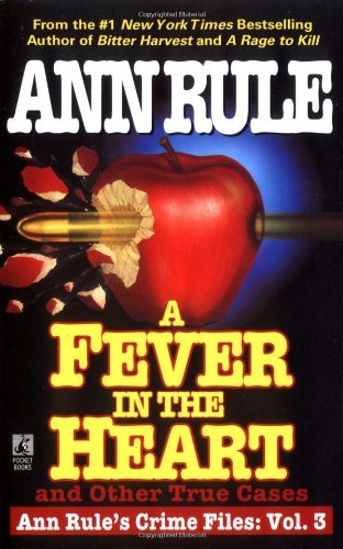 Stock image for A Fever In The Heart And Other True Cases: Ann Rule's Crime Files, Volume III for sale by Your Online Bookstore