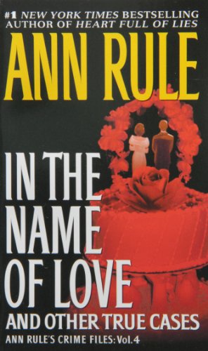 Imagen de archivo de In the Name of Love: Ann Rule's Crime Files Volume 4 (4) a la venta por Your Online Bookstore