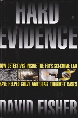 Stock image for Hard Evidence: How Detectives Inside the Fbi's Sci-Crime Lab Have Helped Solve America's Toughest Cases for sale by Montclair Book Center