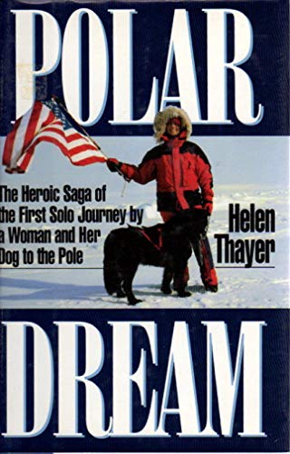 Beispielbild fr Polar Dream : The Heroic Saga of the First Solo Journey by a Woman and Her Dog to the Pole zum Verkauf von Better World Books