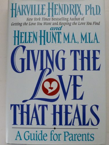 Imagen de archivo de Giving the Love That Heals : A Guide for Parents a la venta por SecondSale