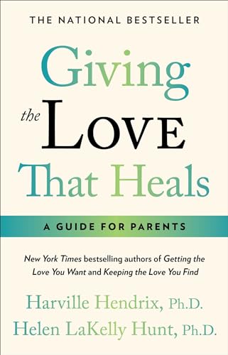 Stock image for Giving the Love That Heals: A Guide for Parents for sale by Thomas F. Pesce'