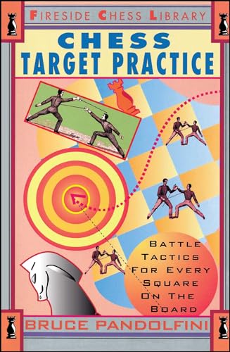 Beispielbild fr Chess Target Practice: Battle Tactics for Every Square on the Board (Fireside Chess Library) zum Verkauf von BooksRun