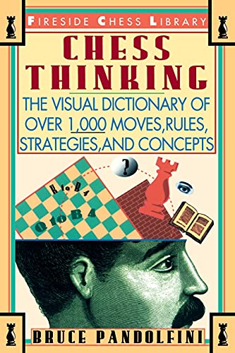 Beispielbild fr Chess Thinking : The Visual Dictionary of Chess Moves, Rules, Strategies and Concepts zum Verkauf von Better World Books
