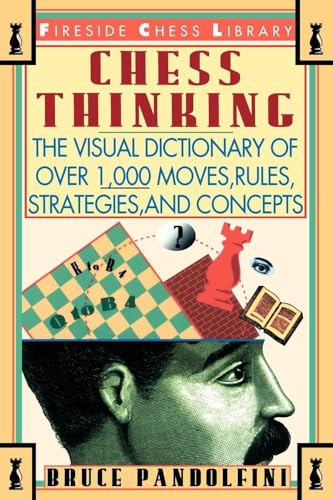 Stock image for Chess Thinking : The Visual Dictionary of Chess Moves, Rules, Strategies and Concepts for sale by Better World Books