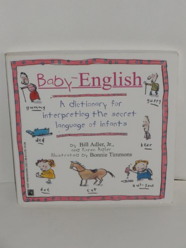 Baby-English: A Dictionary for Interpreting the Secret Language of Infants (9780671795030) by Jr. Bill Adler; Karen Adler