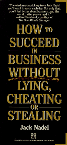 Imagen de archivo de How to Succeed in Business Without Lying, Cheating or Stealing a la venta por ThriftBooks-Atlanta