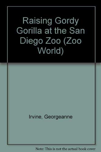 Stock image for RAISING GORDY GORILLA AT THE SAN DIEGO ZOO (PBK) (Zoo World) for sale by HPB Inc.