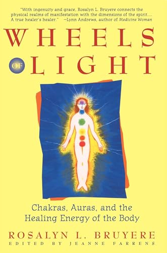 Stock image for Wheels of Light: Chakras, Auras, and the Healing Energy of the Body for sale by PlumCircle