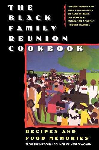 The Black Family Reunion Cookbook : Recipes and Food Memories