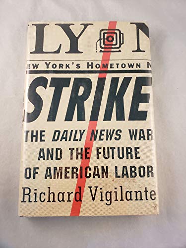 Beispielbild fr Strike: The Daily News War and the Future of American Labor zum Verkauf von SecondSale