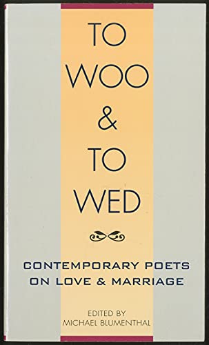 Imagen de archivo de To Woo and to Wed: Contemporary Poets on Love and Marriage a la venta por SecondSale
