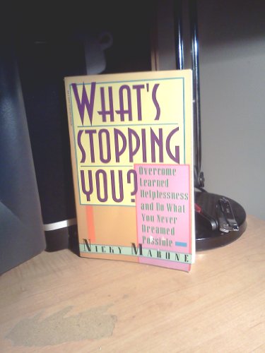 Imagen de archivo de What's Stopping You? : Overcome Learned Helplessness and Do What You Never Dreamed Possible a la venta por Better World Books