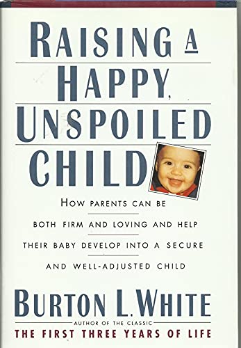 Beispielbild fr Raising a Happy, Unspoiled Child zum Verkauf von Better World Books: West