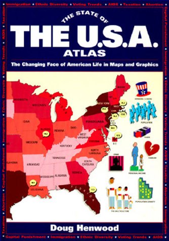 The State of the U.S.A. Atlas: The Changing Face of American Life in Maps and Graphics (9780671796952) by Henwood, Doug