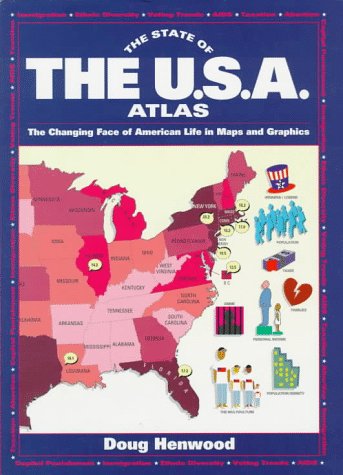 Imagen de archivo de The State of the U.S.A. Atlas: The Changing Face of American Life in Maps and Graphics a la venta por ThriftBooks-Atlanta