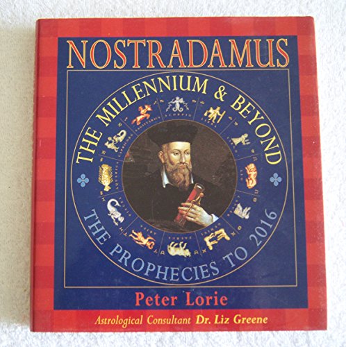 Nostradamus: The Millenium & Beyond The Prophecies to 2016 - Lorie, Peter