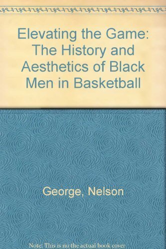 Elevating the Game: The History and Aesthetics of Black Men in Basketball