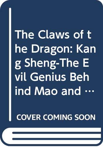 9780671797164: The Claws of the Dragon: Kang Sheng-the Evil Genius behind Mao and His Legacy of Terror in People's China