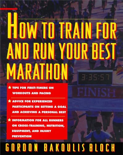 Imagen de archivo de How to Train for and Run Your Best Marathon : Valuable Coaching from a National Class Marathoner on Getting up for and Finishing a la venta por Better World Books