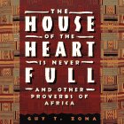 Beispielbild fr The House of the Heart Is Never Full : And Other Proverbs of Africa zum Verkauf von Better World Books