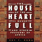 Imagen de archivo de House of the Heart Is Never Full: And Other Proverbs of Africa a la venta por Jenson Books Inc